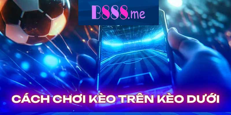 Kèo trên Dưới